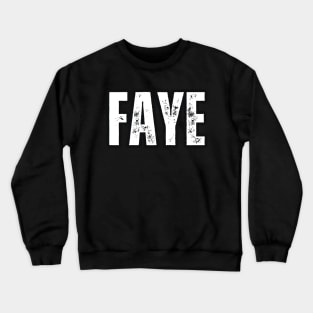 Faye Name Gift Birthday Holiday Anniversary Crewneck Sweatshirt